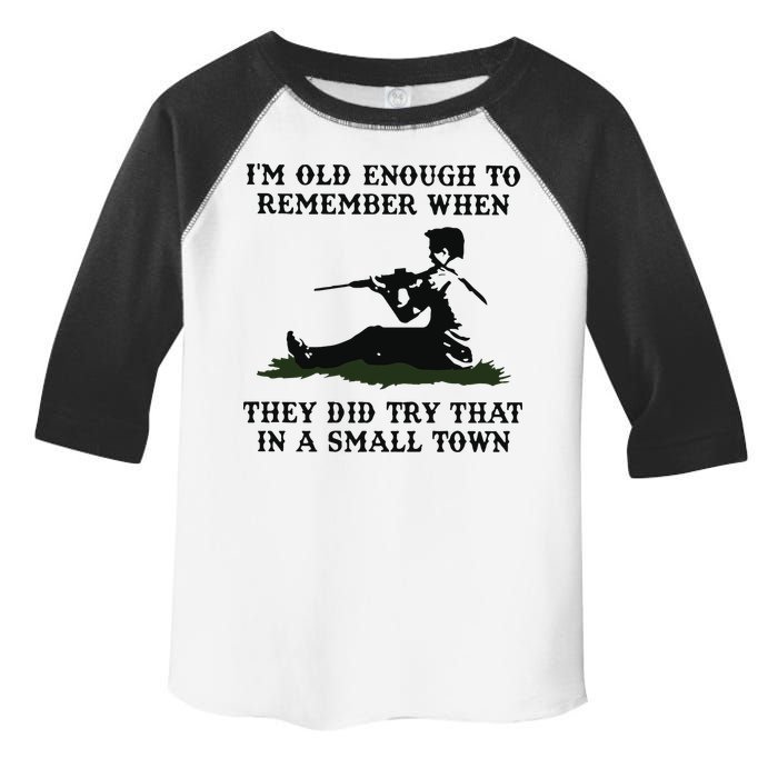 Kyle Rittenhouse Im Old Enough To Remember When They Did Try That In A Town Toddler Fine Jersey T-Shirt