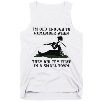 Kyle Rittenhouse Im Old Enough To Remember When They Did Try That In A Town Tank Top