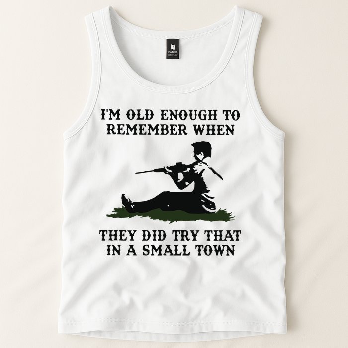 Kyle Rittenhouse Im Old Enough To Remember When They Did Try That In A Town Tank Top