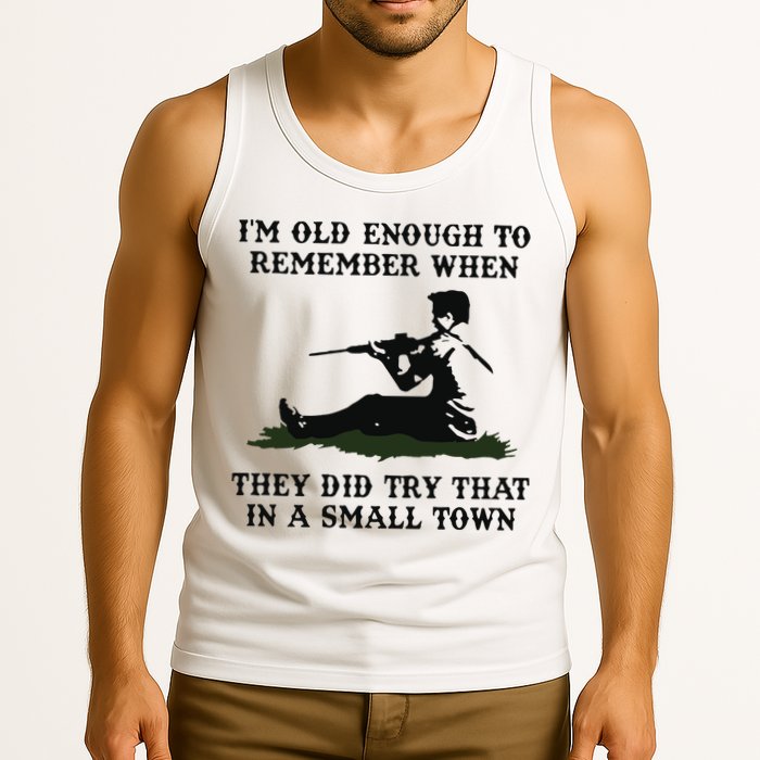 Kyle Rittenhouse Im Old Enough To Remember When They Did Try That In A Town Tank Top