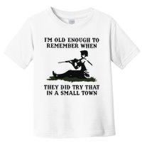 Kyle Rittenhouse Im Old Enough To Remember When They Did Try That In A Town Toddler T-Shirt