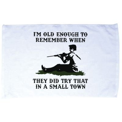 Kyle Rittenhouse Im Old Enough To Remember When They Did Try That In A Town Microfiber Hand Towel