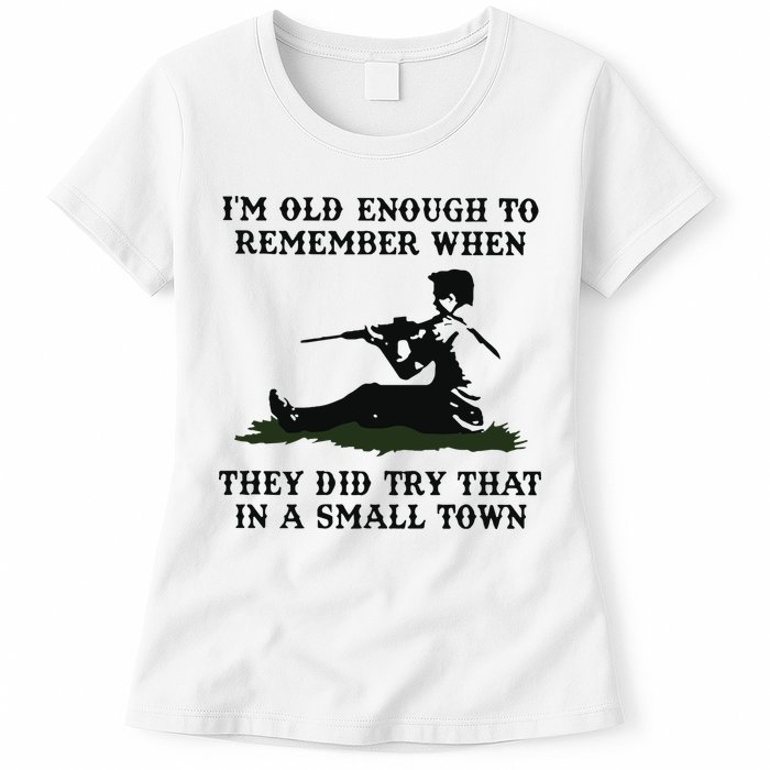 Kyle Rittenhouse Im Old Enough To Remember When They Did Try That In A Town Womens T-Shirt