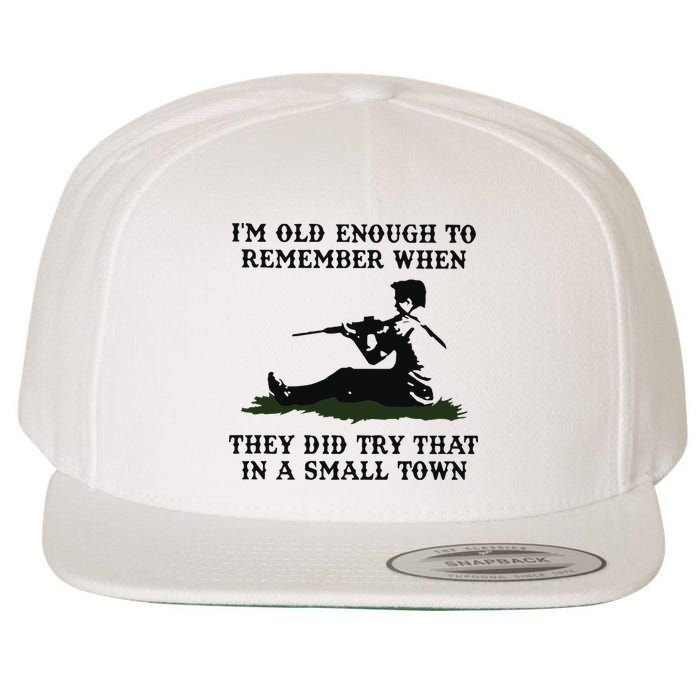 Kyle Rittenhouse Im Old Enough To Remember When They Did Try That In A Town Wool Snapback Cap