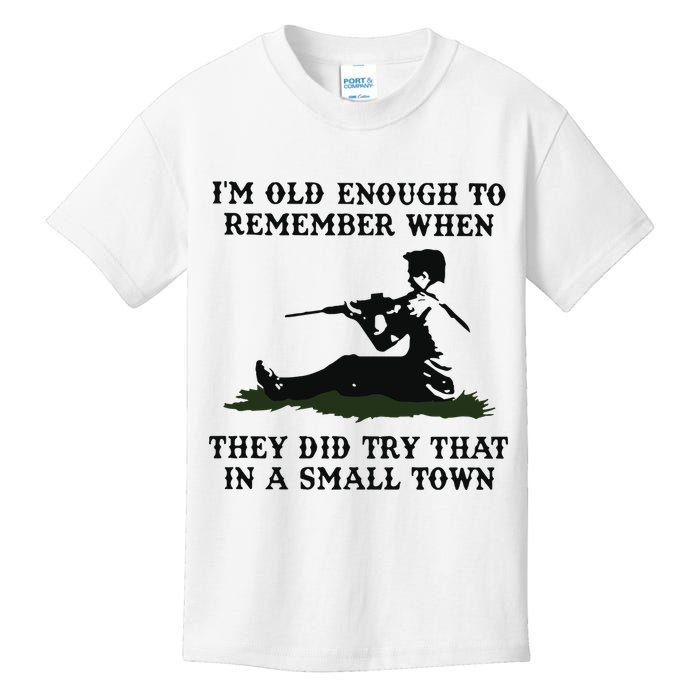 Kyle Rittenhouse Im Old Enough To Remember When They Did Try That In A Town Kids T-Shirt
