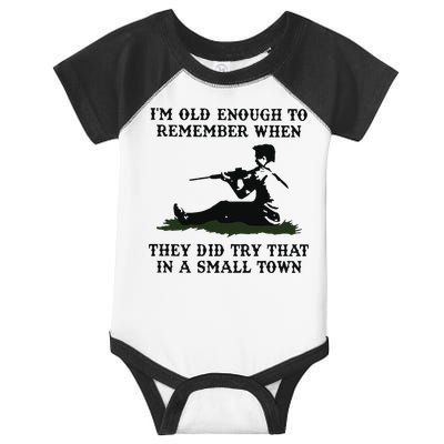 Kyle Rittenhouse Im Old Enough To Remember When They Did Try That In A Town Infant Baby Jersey Bodysuit