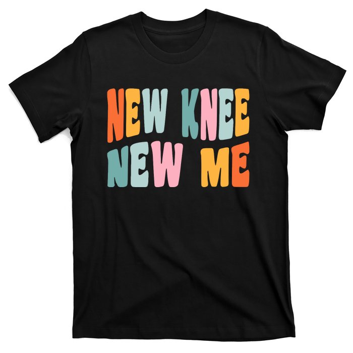 Knee Replacement Recovery New Knee New Me T-Shirt