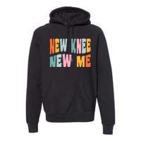 Knee Replacement Recovery New Knee New Me Premium Hoodie