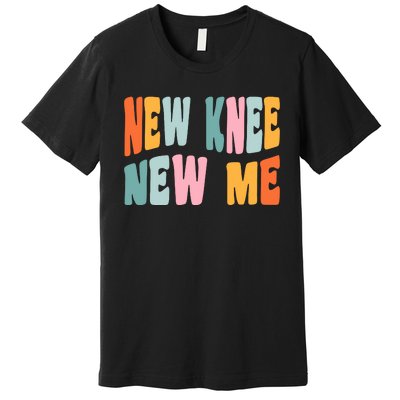 Knee Replacement Recovery New Knee New Me Premium T-Shirt