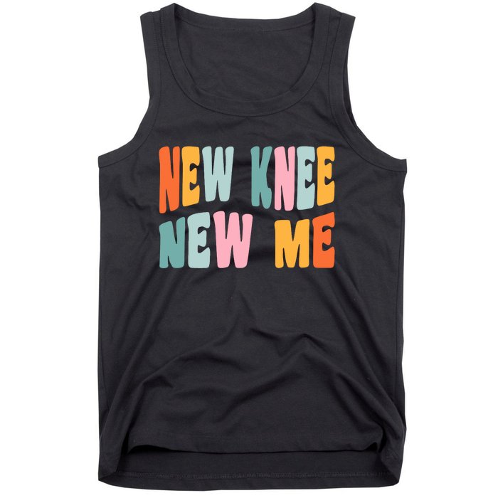 Knee Replacement Recovery New Knee New Me Tank Top