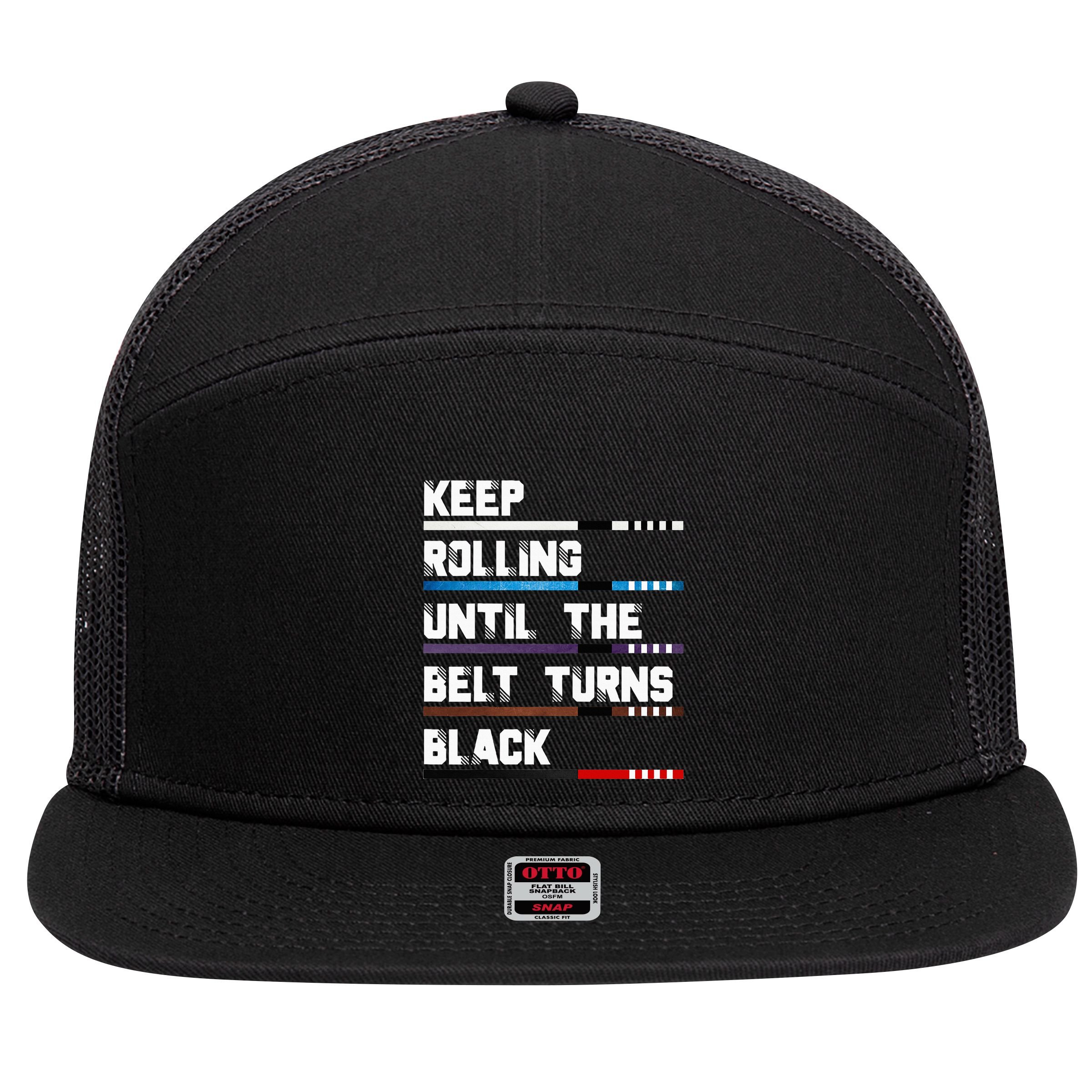 Keep Rolling Until The Belt Turns Black Brazilian Jiujitsu 7 Panel Mesh Trucker Snapback Hat