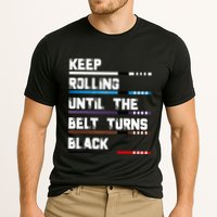 Keep Rolling Until The Belt Turns Black Brazilian Jiujitsu Cooling Performance Crew T-Shirt