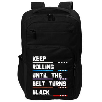 Keep Rolling Until The Belt Turns Black Brazilian Jiujitsu Impact Tech Backpack