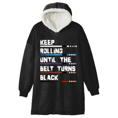 Keep Rolling Until The Belt Turns Black Brazilian Jiujitsu Hooded Wearable Blanket