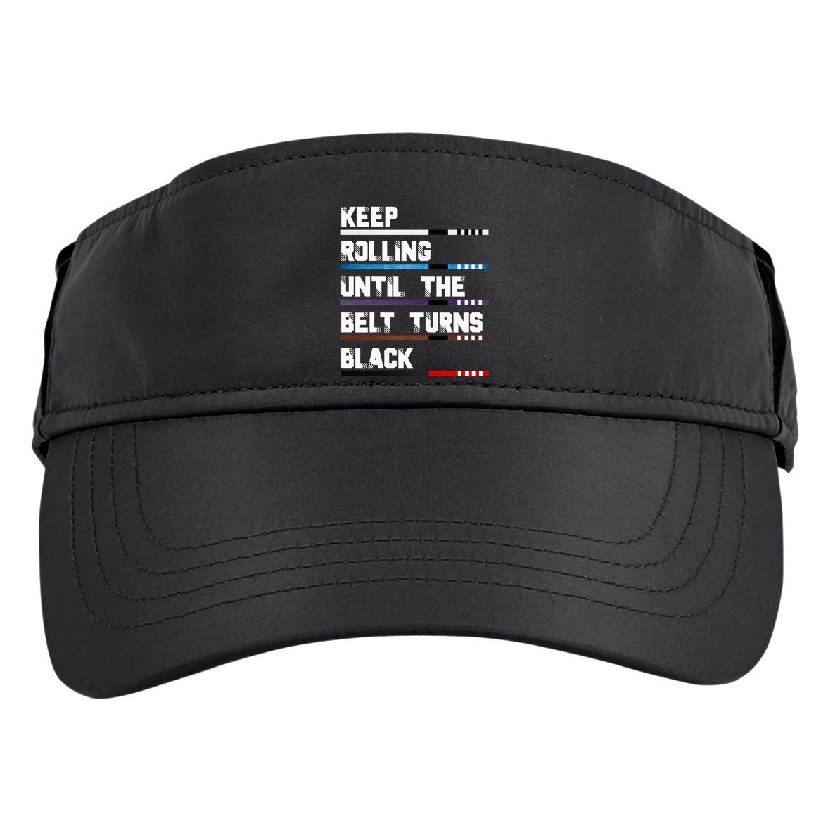 Keep Rolling Until The Belt Turns Black Brazilian Jiujitsu Adult Drive Performance Visor