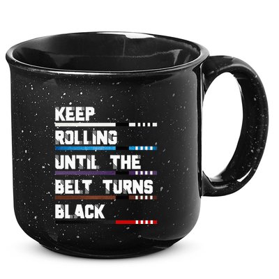Keep Rolling Until The Belt Turns Black Brazilian Jiujitsu 15oz Campfire Ceramic Mug