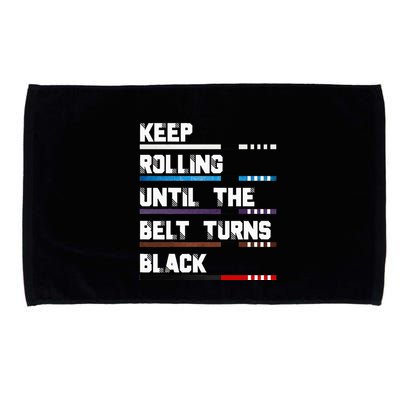Keep Rolling Until The Belt Turns Black Brazilian Jiujitsu Microfiber Hand Towel