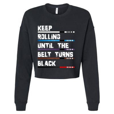 Keep Rolling Until The Belt Turns Black Brazilian Jiujitsu Cropped Pullover Crew