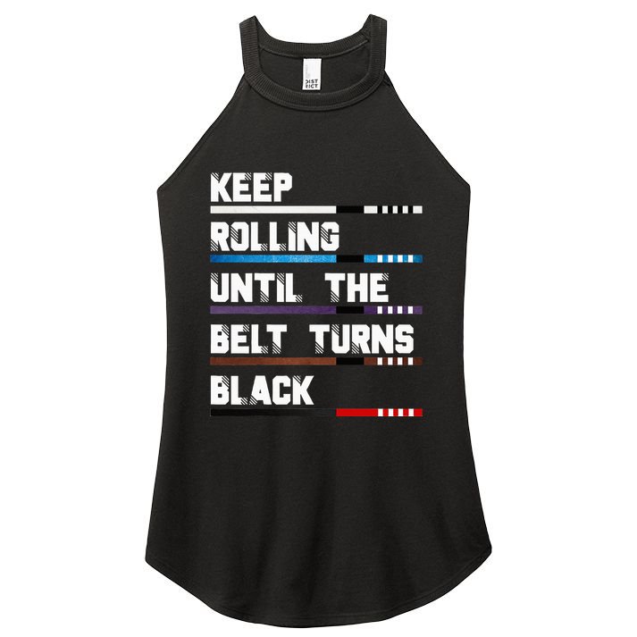 Keep Rolling Until The Belt Turns Black Brazilian Jiujitsu Women's Perfect Tri Rocker Tank