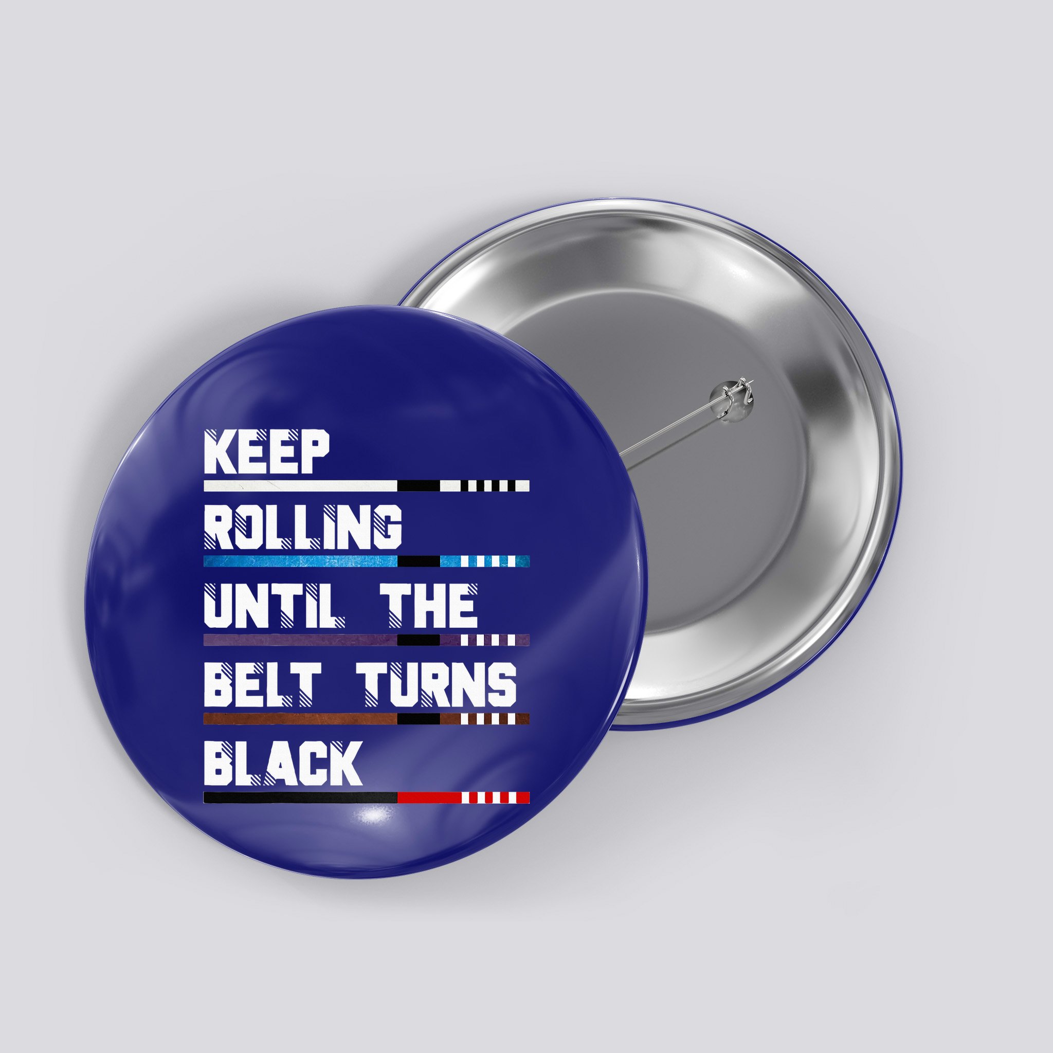 Keep Rolling Until The Belt Turns Black Brazilian Jiujitsu Button