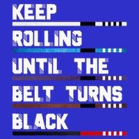 Keep Rolling Until The Belt Turns Black Brazilian Jiujitsu Button