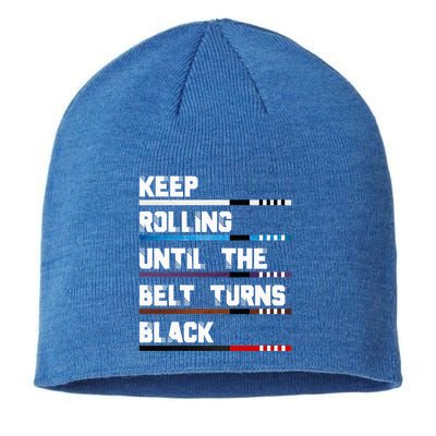 Keep Rolling Until The Belt Turns Black Brazilian Jiujitsu Sustainable Beanie