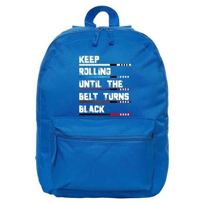 Keep Rolling Until The Belt Turns Black Brazilian Jiujitsu 16 in Basic Backpack