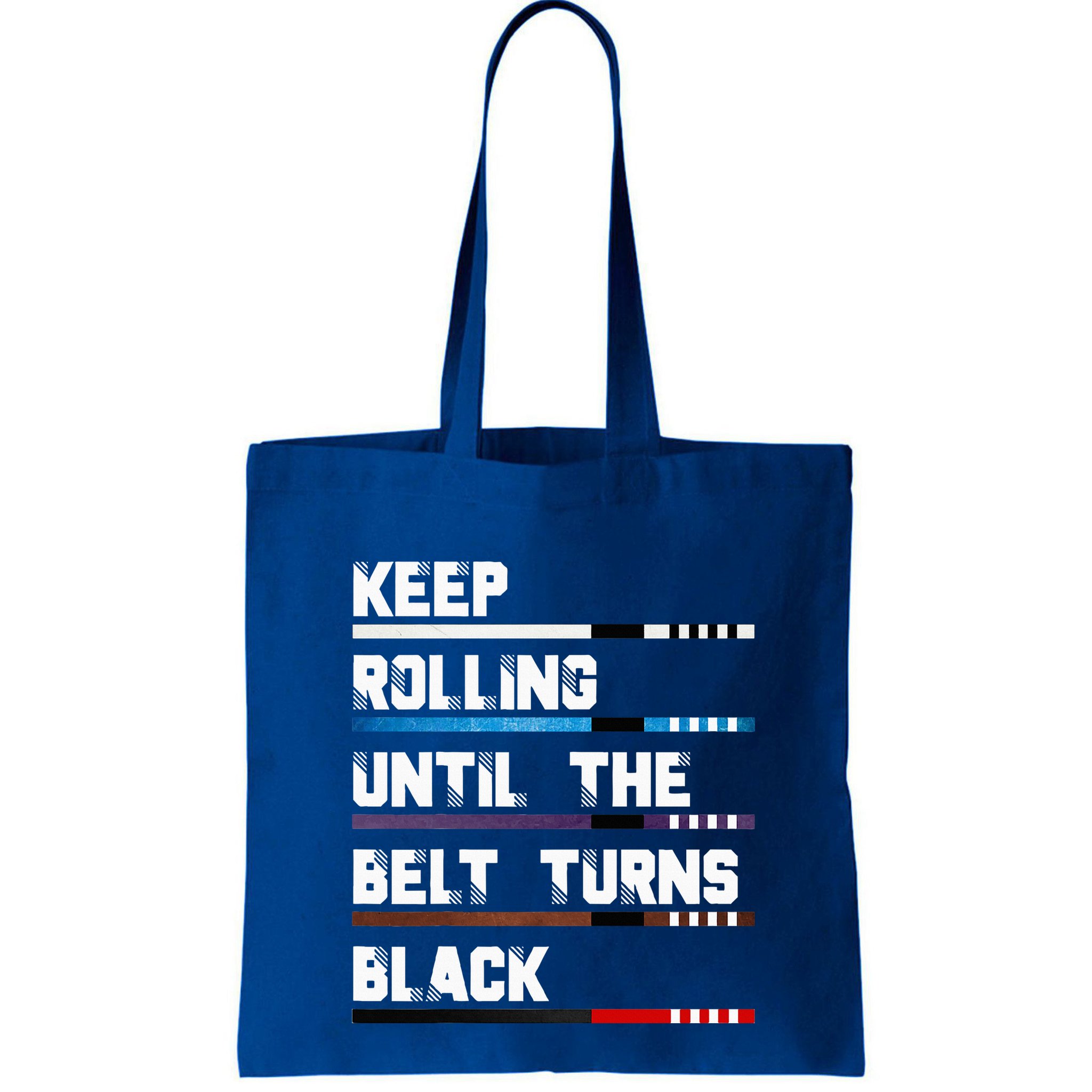Keep Rolling Until The Belt Turns Black Brazilian Jiujitsu Bag