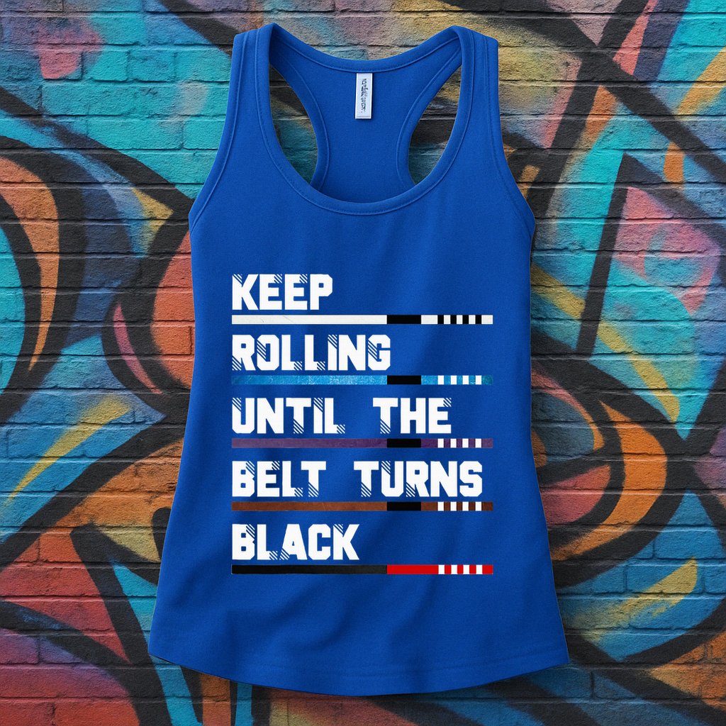 Keep Rolling Until The Belt Turns Black Brazilian Jiujitsu Womens Tank Top