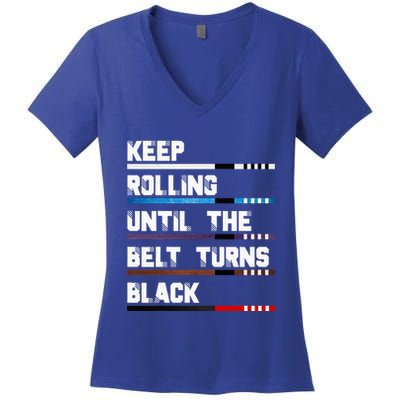Keep Rolling Until The Belt Turns Black Brazilian Jiujitsu Women's V-Neck T-Shirt