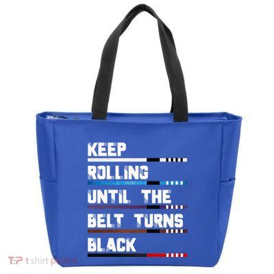 Keep Rolling Until The Belt Turns Black Brazilian Jiujitsu Zip Tote Bag