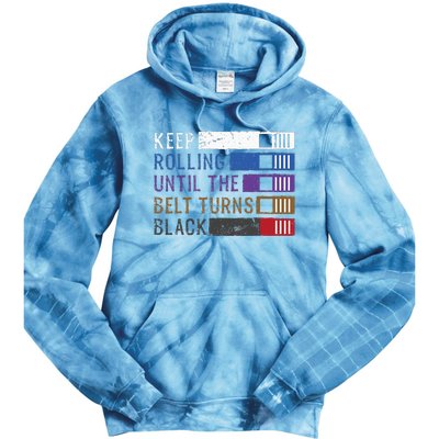 Keep Rolling Until The Belt Turns Black Jiu Jitsu Tie Dye Hoodie