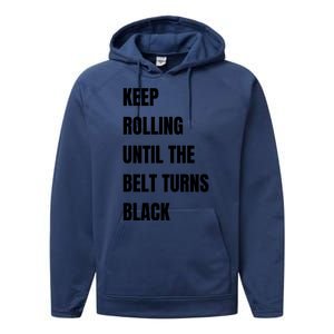 Keep Rolling Until The Belt Turns Black Performance Fleece Hoodie