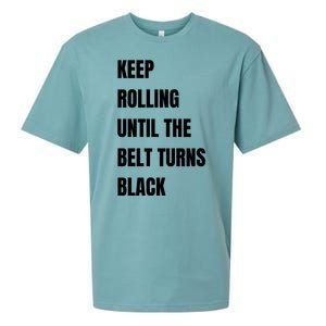 Keep Rolling Until The Belt Turns Black Sueded Cloud Jersey T-Shirt