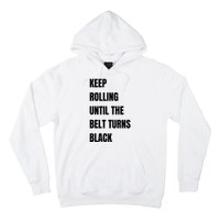 Keep Rolling Until The Belt Turns Black Hoodie