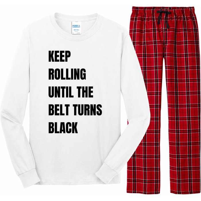 Keep Rolling Until The Belt Turns Black Long Sleeve Pajama Set