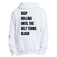 Keep Rolling Until The Belt Turns Black Urban Pullover Hoodie