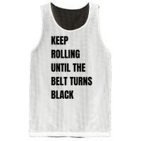 Keep Rolling Until The Belt Turns Black Mesh Reversible Basketball Jersey Tank