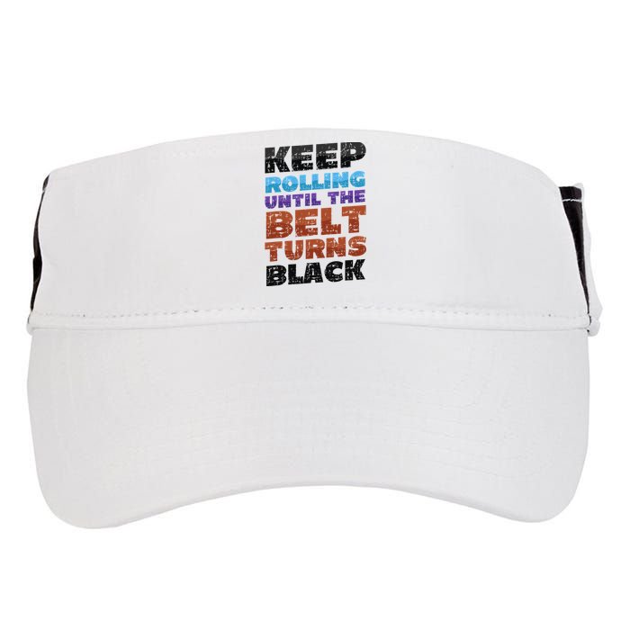 Keep Rolling Until The Belt Turns Black Jiu Jitsu Adult Drive Performance Visor