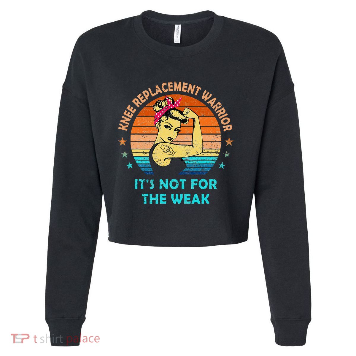 Knee Replacement Warrior ItS Not For The Weak Strong Women Cropped Pullover Crew