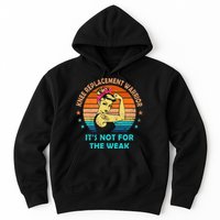 Knee Replacement Warrior ItS Not For The Weak Strong Hoodie