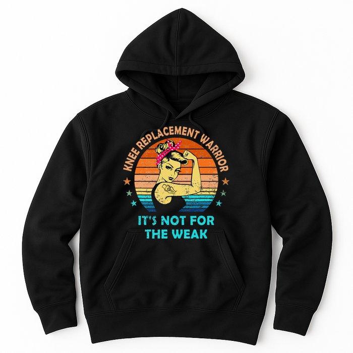 Knee Replacement Warrior ItS Not For The Weak Strong Hoodie