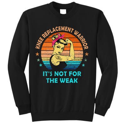 Knee Replacement Warrior ItS Not For The Weak Strong Sweatshirt