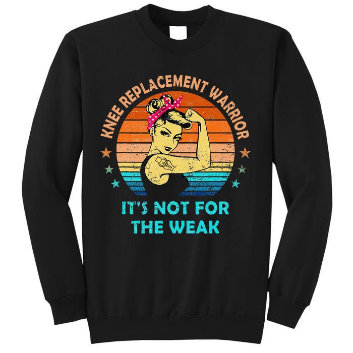 Knee Replacement Warrior ItS Not For The Weak Strong Sweatshirt