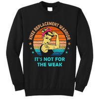 Knee Replacement Warrior ItS Not For The Weak Strong Tall Sweatshirt