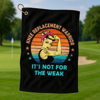 Knee Replacement Warrior ItS Not For The Weak Strong Golf Towel