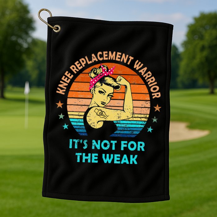 Knee Replacement Warrior ItS Not For The Weak Strong Golf Towel