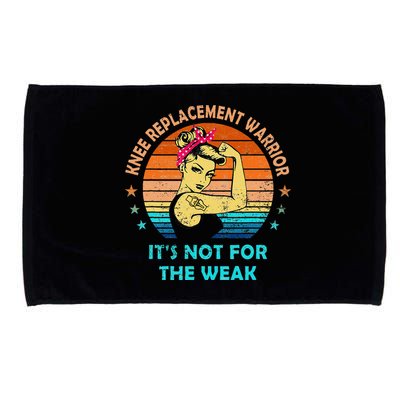 Knee Replacement Warrior ItS Not For The Weak Strong Microfiber Hand Towel