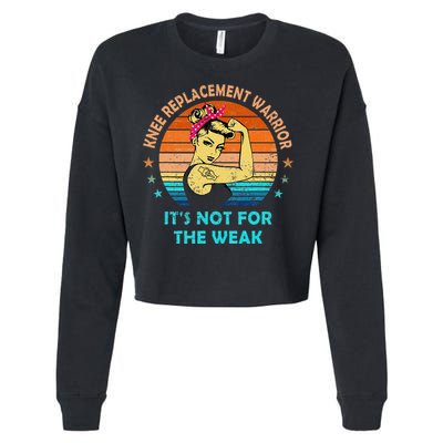 Knee Replacement Warrior ItS Not For The Weak Strong Cropped Pullover Crew