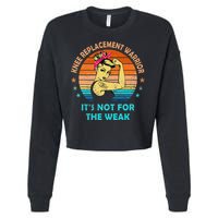 Knee Replacement Warrior ItS Not For The Weak Strong Cropped Pullover Crew